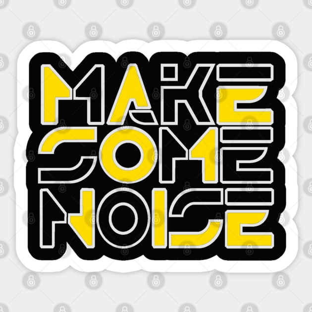 Make some noise. Sticker by NineBlack